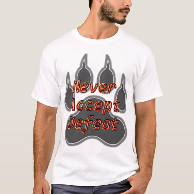 Nie eine Niederlage akzeptieren T-Shirt (Vorderseite)