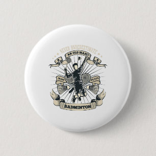 Nie einen alten Mann unterschätzen, der Badminton  Button