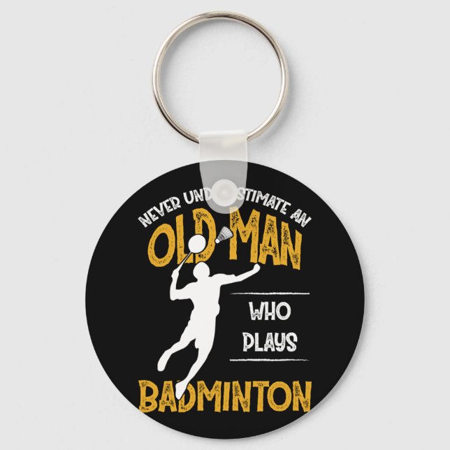 Nie einen alten Mann unterschätzen, der Badminton  Schlüsselanhänger (Vorderseite)