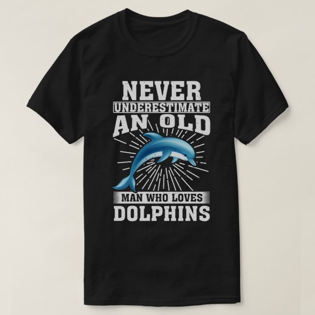 Nie einen alten Mann unterschätzen, der Delphine L T-Shirt (Design vorne)