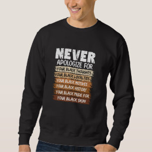Nie entschuldigen Sie sich für Black History Month Sweatshirt