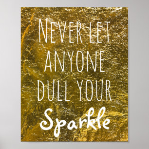 Nie gelassen jedermann Dull Ihr Schein-Zitat-Gold Poster