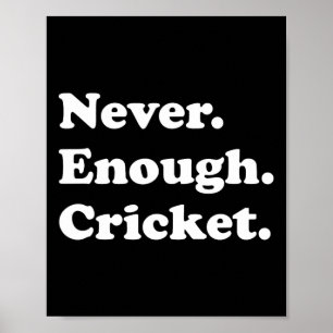 Nie genug Cricket Lustiges Cricket Poster