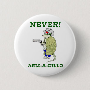 Nie Gürteltier Button