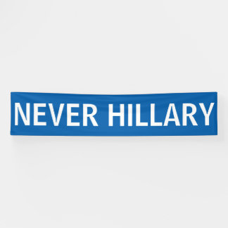 NIE HILLARY für Präsidenten 2016 Banner