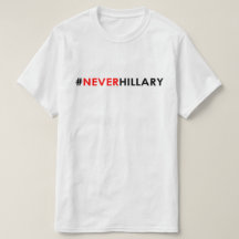 Nie Hillary-T - Shirt #NEVERHILLARY