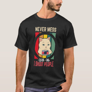 Nie Mess mit mir schiebe ich Menschen Fotografie-K T-Shirt