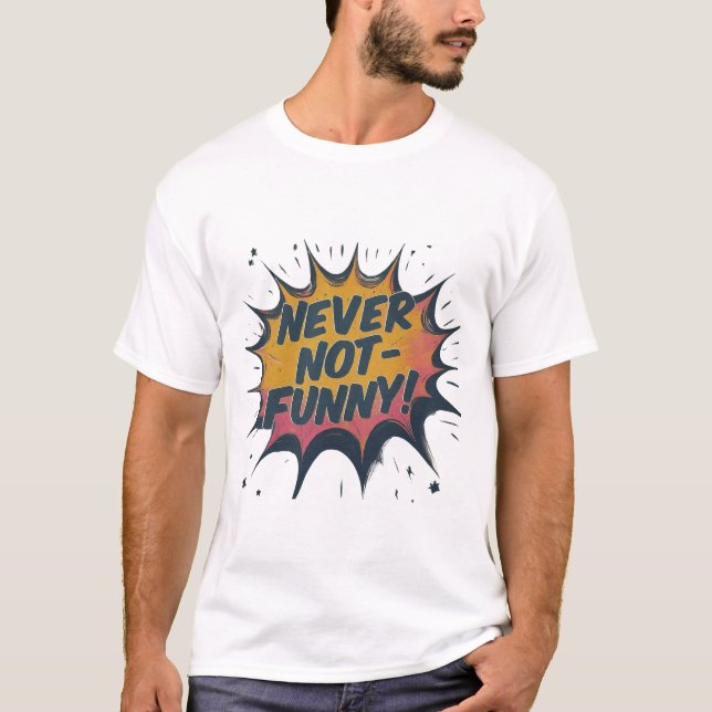 Nie nicht lustig T-Shirt (Vorderseite)