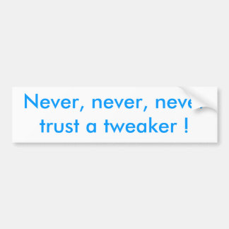 Nie nie vertrauen Sie nie einem tweaker! Autoaufkleber