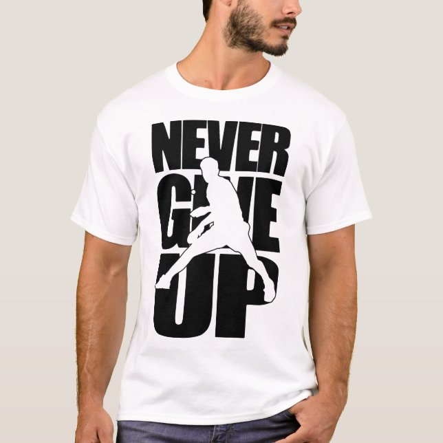 Nie Tischtennis aufgeben T-Shirt (Vorderseite)