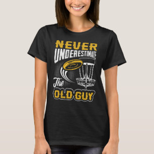 Nie unterschätzen Sie den alten Typ Funny Disc Gol T-Shirt