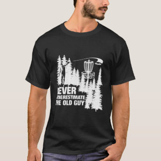 Nie unterschätzen Sie den Old Typ Disk Golf Funny T-Shirt