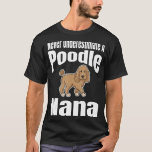 Nie unterschätzen Sie einen Poodle Nana Dog Lover T-Shirt