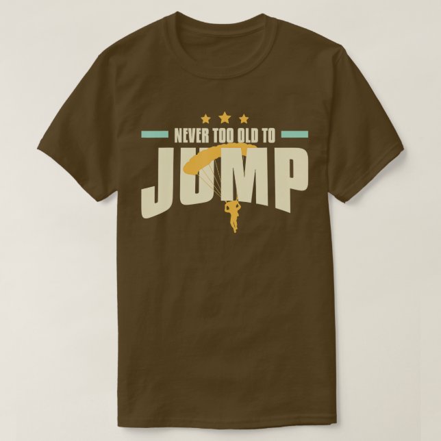 Nie zu alt zum Sprung zum Skydiving Instructor T-Shirt (Design vorne)