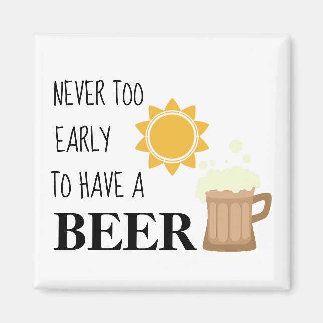 Nie zu früh, um ein Bier humorvoll zu trinken Magnet (Vorne)