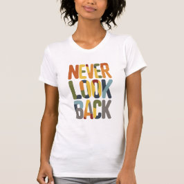 Nie zurückschauen T-Shirt