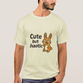 Niedlich, aber chaotisch - Funny & Adorotic Design T-Shirt