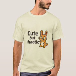Niedlich, aber chaotisch - Funny & Adorotic Design T-Shirt