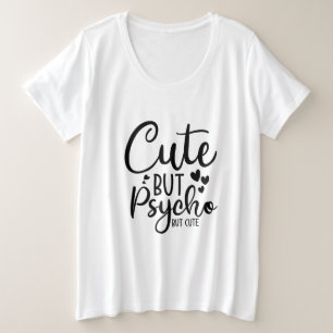 Niedlich, aber psychisch, aber niedlich große größe T-Shirt