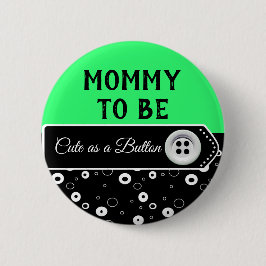Niedlich als Button Mommy to Be Baby Shower Button