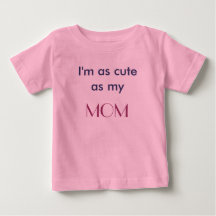 Niedlich als T - Shirt meiner Mama
