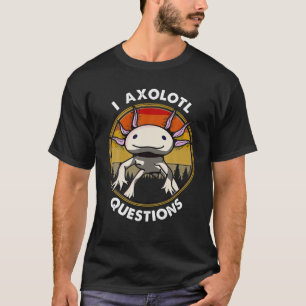 Niedlich Axolotl Funny I Axolotl Fragen Salamander T-Shirt