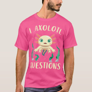 Niedlich Axolotl Funny I Axolotl Fragen Salamander T-Shirt