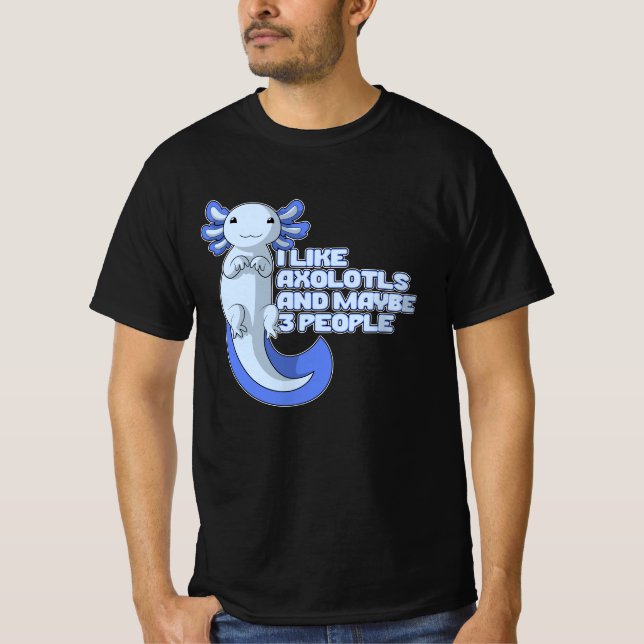 Niedlich Axolotl | Ich mag Axolotls und vielleicht T-Shirt (Vorderseite)