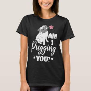 Niedlich Bin ich umarmt Sie Mops Eigentümer Pun Mo T-Shirt