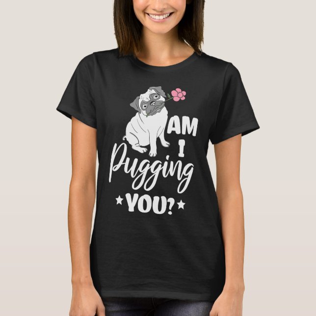 Niedlich Bin ich umarmt Sie Mops Eigentümer Pun Mo T-Shirt (Vorderseite)