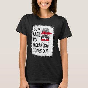 Niedlich, bis mein Indonesier rauskommt T-Shirt