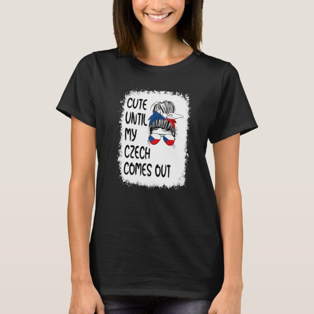 Niedlich, bis mein Tschechisch herauskommt T-Shirt (Vorderseite)