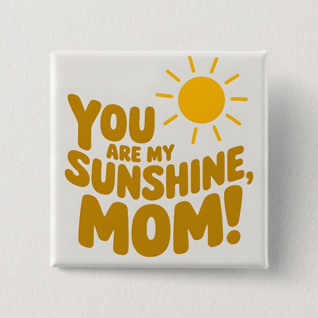 Niedlich bist du meine Mama! Gelbe Sonne Button (Vorderseite)
