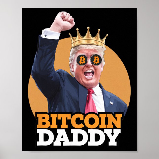 Niedlich Bitcoin Daddy Trump Crypto King Money Evo Poster (Vorne)