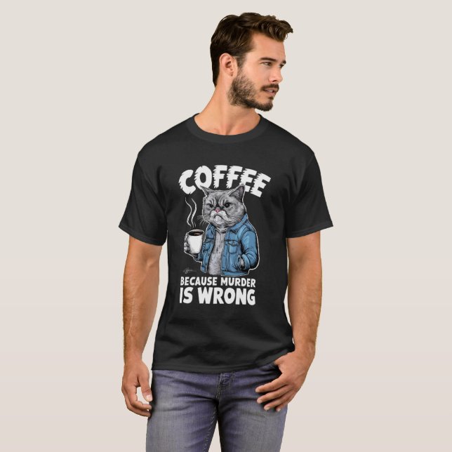 Niedlich Cat Sprichwort Kaffee, weil Mord falsch i T-Shirt (Vorne ganz)