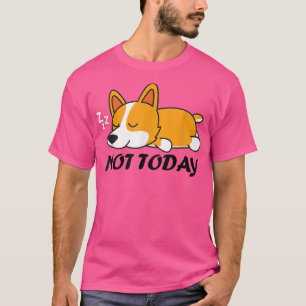 Niedlich Corgi Geschenk Funny Dog Lover Noch nicht T-Shirt