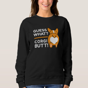 Niedlich Corgis - Funny Guess Was? Corgi Hintern! Sweatshirt