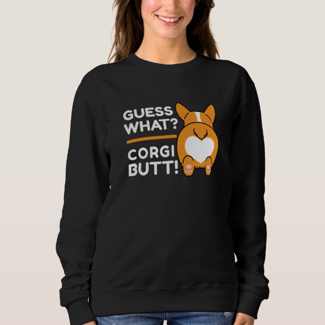 Niedlich Corgis - Funny Guess Was? Corgi Hintern! Sweatshirt (Vorderseite)