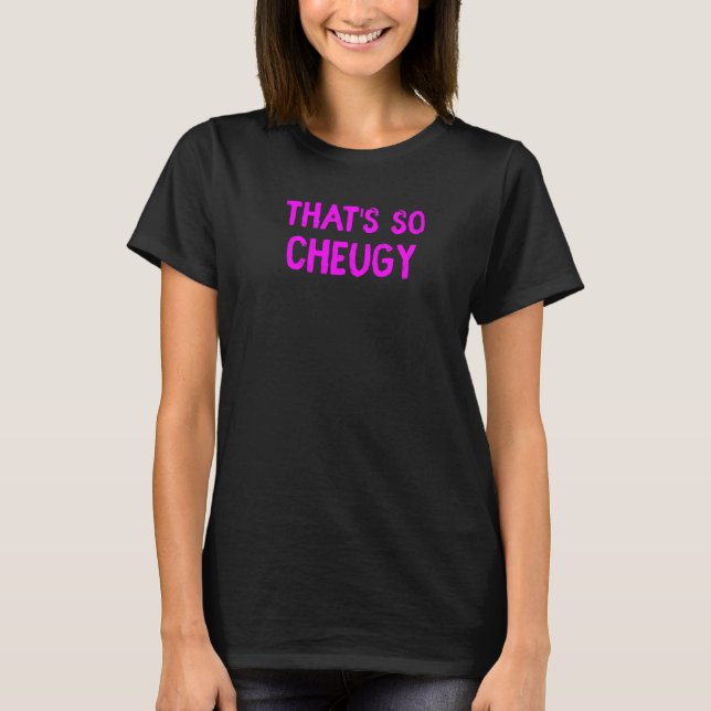 Niedlich, das ist so Cheugy Social Media Meme Slan T-Shirt (Vorderseite)