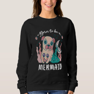 Niedlich Geboren, ein Meerjungfrau Mops Puggle Hau Sweatshirt
