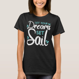 Niedlich Gelassen Ihre Träume Set Segelboot Segelb T-Shirt