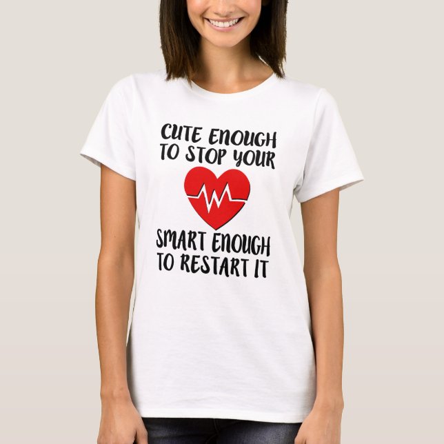 Niedlich genug Ihr Herz stoppen, intelligent genug T-Shirt (Vorderseite)