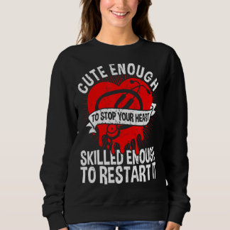 Niedlich genug, um Ihr Herz zu stoppen, gut genug, Sweatshirt