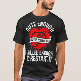 Niedlich genug, um Ihr Herz zu stoppen, gut genug, T-Shirt