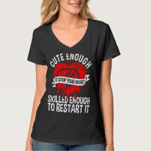 Niedlich genug, um Ihr Herz zu stoppen, gut genug, T-Shirt