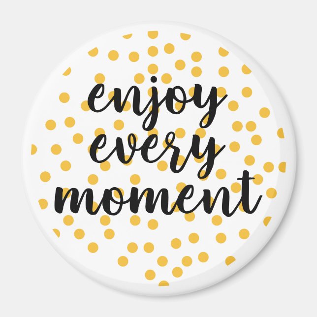 Niedlich, glücklich und inspirierend "Enjoy Every  Magnet (Vorne)