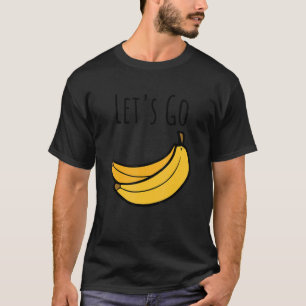 Niedlich Go Bananen Jokes Sarcastic Redewendungen  T-Shirt