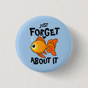Niedlich Goldfish: Vergiss es einfach Button
