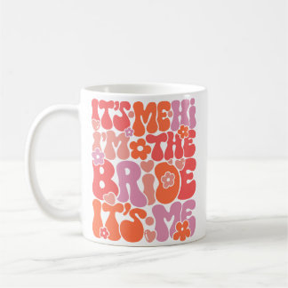 Niedlich "Hi It’s Me, I'm the Bride" Nur Verlobte Kaffeetasse
