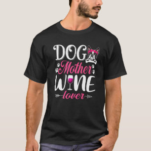 Niedlich Hunde Mutter Wein Boston Terrier Dog T-Shirt